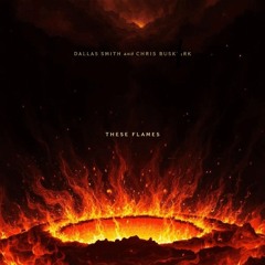 These Flames (Chris Buskirk lyrics and vocals)