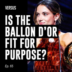 Ep. 65: Ballon d'Or Féminin, Player Power and Honouring Matt Beard