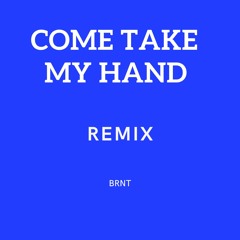Come take my hand (early remix)