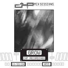 CHP Mix Sessions [033] - Grow