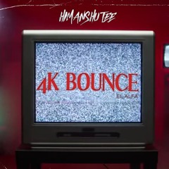 4K Bounce - El Alfa | Himanshu Tee Remix