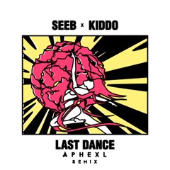 Seeb - Last Dance Feat. Kiddo (Aphexl Remix)