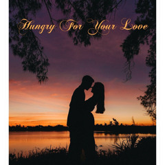 Hungry For Your Love