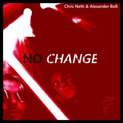 No Change (Chris Neth & Alexander Boß) [FREE DOWNLOAD]