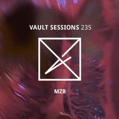 Vault Sessions #235 - MZR