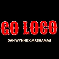 DAN WYNNE X MRSHAMMI - GO LOCO [SAMPLE]