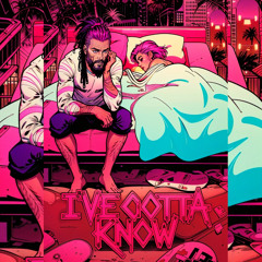 Ive Gotta Know Prod. Proda_d