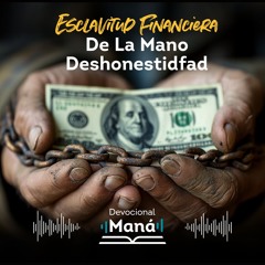 Devocional | Esclavitud Financiera de la Mano de la Deshonestidad