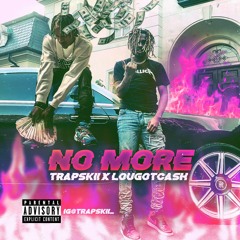 NO MORE(Feat. LouGotCash)