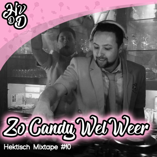 HEK VAN DE DAM - Hektisch Mixtape #10 - Zo Candy Wel Weer