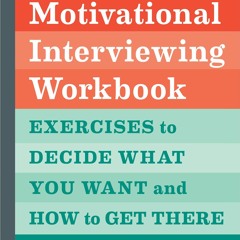 Read The Motivational Interviewing Workbook: Exercises to Decide What You Want
