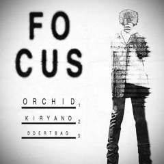 orchid - Focus w/ kiryano prod. ddertbAg