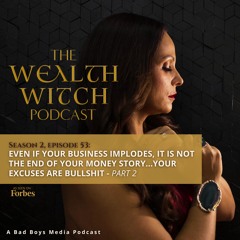 S2E53 - Even If Your Business Implodes, It Is Not The End Of Your Money Story...