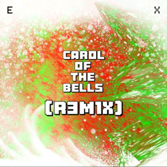 Carol of The Bells (R3M1X)