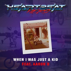 When I was just a kid feat. Aaron D