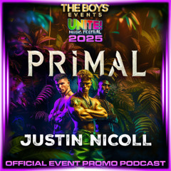 UNITE! Music Festival 2025 - PRIMAL - Official Event Promo Podcast - Justin Nicoll