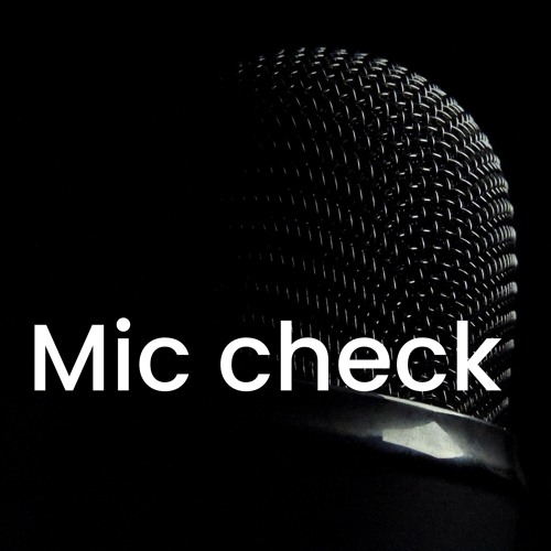 Mic Check