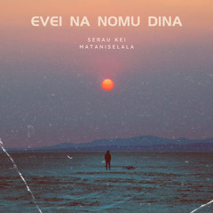 Evei Na Nomu Dina - Serau kei Mataniselala