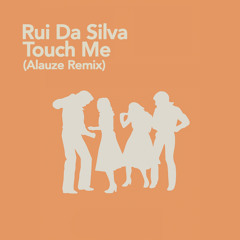 Rui Da Silva - Touch Me (Alauze Remix)