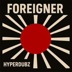 Foreigner - Hyperdubz