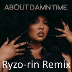 Lizzo - About Damn Time {Ryzorin Remix} [Draft One]