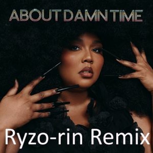 Lizzo - About Damn Time {Ryzorin Remix}