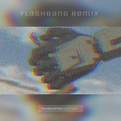 Flashbang Remix {Re.prod FÆ}