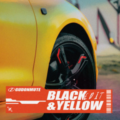 Black & Yellow (GUDONMUTE EDIT) *SUPPORT BY FUNK TRIBU*