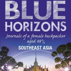 [PDF] DOWNLOAD DISTANT BLUE HORIZONS : SOUTHEAST ASIA: Journals of a Female Back