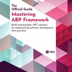 [DOWNLOAD] Mastering ABP Framework: Build maintainable .NET solutions by imp