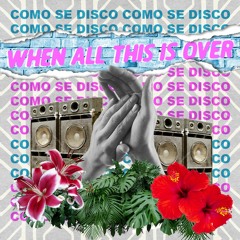 Como Se Disco - When All This is Over Mix