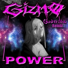 GIZMØ - POWER (Godtrilla Remix)