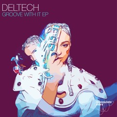 Deltech - Groove With It