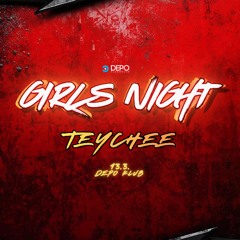 TEYCHEE @ GIRLS NIGHT