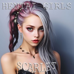 HENTAI GIRLS - Scarlet