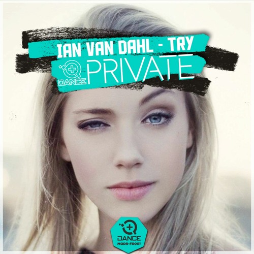 Stream Ian Van Dahl - Try - másQDance Private by +QDance Records | Listen  online for free on SoundCloud