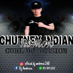 Dj Ambrose Chutney Indian Remix - Curl Up Session