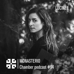 Monasterio Chamber Podcast #94 Lucinee