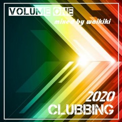 Clubbing 2020 - Volume One - mixed by waikiki