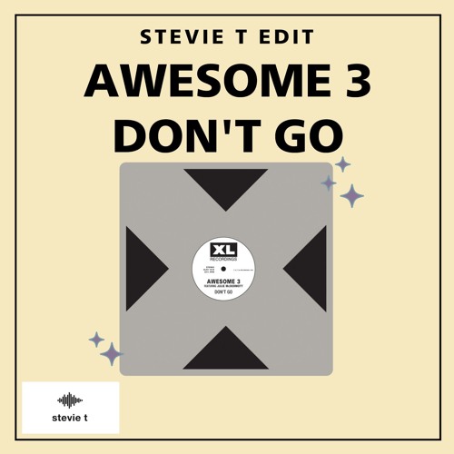 Awesome 3 - Don't Go - Stevie T Edit