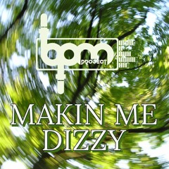 BPM PROJECT - MAKIN ME DIZZY - SAMPLE