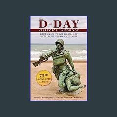 [EBOOK] 📚 The D-Day Visitor's Handbook: Your Guide to the Normandy Battlefields and WWII Paris <(D