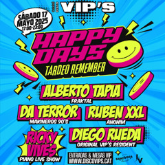 DA TERROR @ VIP'S CALAFELL HAPPY DAYS + CIERRE CON ALBERTO TAPIA Y RUBEN XXL 17 05 2025