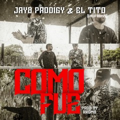 Como Fue - El Tito Caña Brava & JayB Prodigy