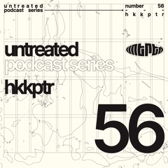 untreated: podcast no56 | Hkkptr