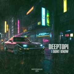 DeepTopi_-_I Dont Know