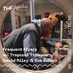 Frequent Flyers w/ Tropical Timewarp, David Riley & Eck Echo // 04.01.25