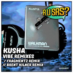 Kusha- Vibe (Brent Kilner Remix)- R U SRS?- 2023