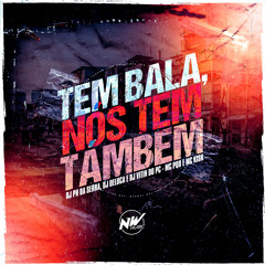 Tem Bala, Nós Tem Tambem (feat. DJ PH DA SERRA & Mc PQD)