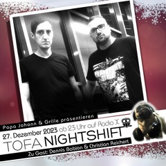 27.12.2023 - ToFa Nightshift mit Dennis Babion & Christian Reichert